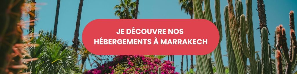Je découvre nos hébergements à Marrakech Je découvre nos hébergements à Marrakech Je découvre nos hébergements à Marrakech